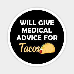 Taco and Medical doctor - Will give medical advice for tacos Magnet